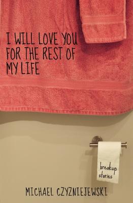 I Will Love You for the Rest of My Life: Breakup Stories