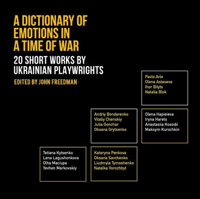 Dictionary of Emotions in a Time of War: 20 Short Works by Ukrainian Playwrights