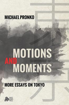 Motions and Moments: More Essays on Tokyo