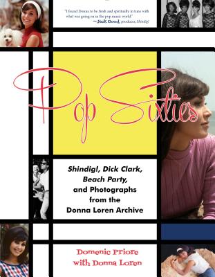 Image for Pop Sixties: Shindig!, Dick Clark, Beach Party, and Photographs from the Donna Loren Archive (Inscribed) Pop Sixties: Shindig!, Dick Clark, Beach Party, and Photographs from the Donna Loren Archive (Inscribed)