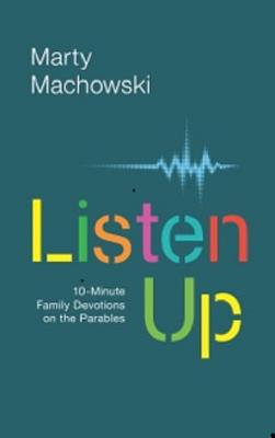 Image for Listen Up: Ten-Minute Family Devotions on the Parables