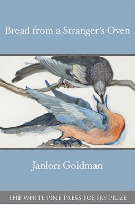 Bread from a Stranger's Oven (White Pine Press Poetry Prize, 22)