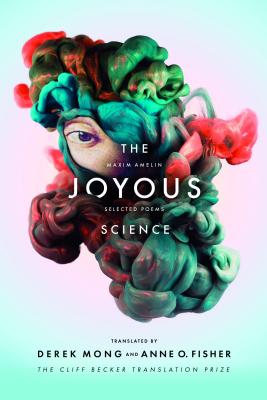 The Joyous Science: Selected Poems of Maxim Amelin (Cliff Becker Prize)