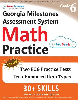 Georgia Milestones Assessment System Test Prep: 6th Grade Math Practice Workbook and Full-length Online Assessments: GMAS Study Guide (GMAS by Lumos Learning)