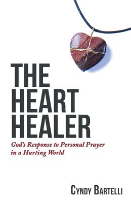 Image for The Heart Healer: God's Response to Personal Prayer in a Hurting World
