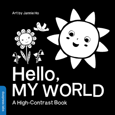 Hello, My World: A High-Contrast Board Book for Babies, Perfect for a Shower Gift (High-Contrast Books)