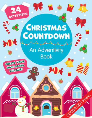 Christmas Countdown: An Adventivity Book - Build One House a Day to Create Your Own Christmas Village! 25 Cut-Out Houses and Activities Inside!