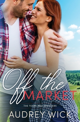 Off the Market (The Texas BBQ Brothers)