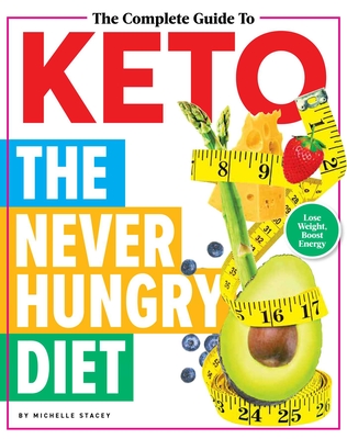 Complete Guide to Keto: The Never Hungry Diet