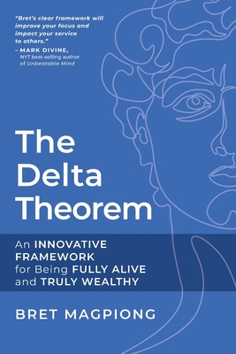 The Delta Theorem: An Innovative Framework for Being Fully Alive and Truly Wealthy