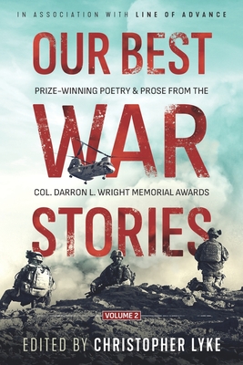 Image for Our Best War Stories: Prize-winning Poetry & Prose from the Col. Darron L. Wright Memorial Awards, Vol. 2 Our Best War Stories: Prize-winning Poetry & Prose from the Col. Darron L. Wright Memorial Awards, Vol. 2