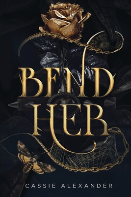 Bend Her: A Dark Beauty and the Beast Fantasy Romance