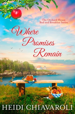 Where Promises Remain: Contemporary Fiction with a Little Women Twist (The Orchard House Bed and Breakfast Series)