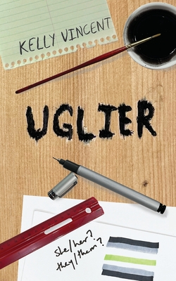 Uglier: A moving YA novel about a teen finding their gender identity (The Art of Being Ugly)