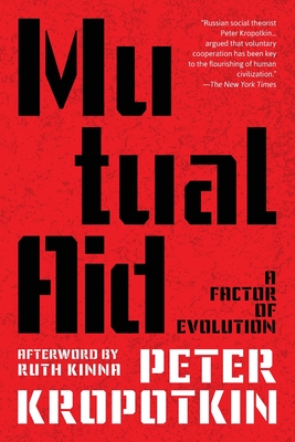 Mutual Aid: A Factor of Evolution (Warbler Classics Annotated Edition)