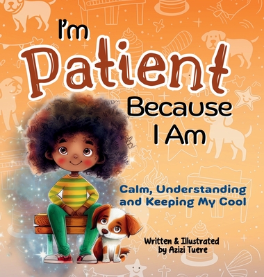 I'm Patient Because I Am: Calm, Understanding and Keeping My Cool
