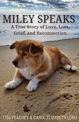 MILEY SPEAKS: A True Story of Love, Loss, Grief, and Reconnection
