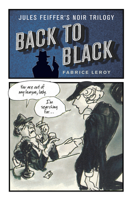 Back to Black: Jules Feiffers Noir Trilogy (Critical Graphics)