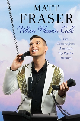 WHEN HEAVEN CALLS: LIFE LESSONS FROM AMERICA'S TOP PSYCHIC MEDIUM