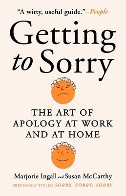 Getting to Sorry: The Art of Apology at Work and at Home
