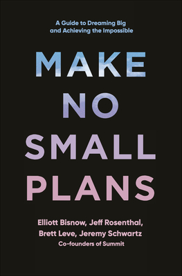 Image for Make No Small Plans: Lessons on Thinking Big, Chasing Dreams, and Building Community