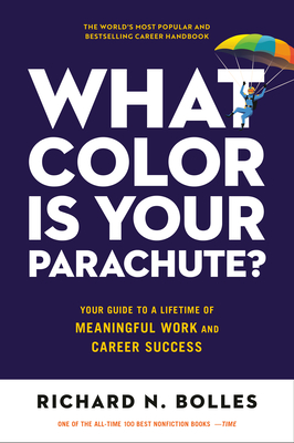 What Color Is Your Parachute: Your Guide to a Lifetime of Meaningful Work and Career Success (Revised)