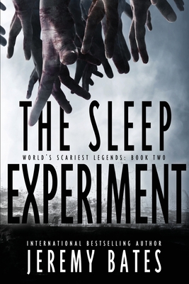 The Sleep Experiment: An edge-of-your-seat psychological thriller (World's Scariest Legends)