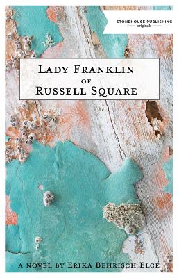 LADY FRANKLIN OF RUSSELL SQUARE: A NOVEL