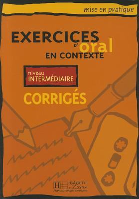 Exercices D'oral En Contexte: Corriges, Niveau Intermediaire