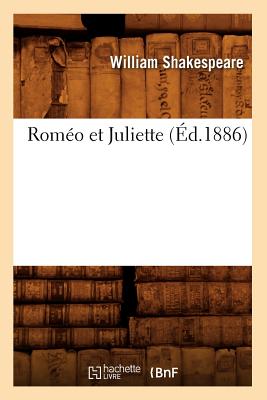 Romeo Et Juliette (Ed.1886) (Litterature) (French Edition) Image for Romeo Et Juliette (Ed.1886) (Litterature) (French Edition)