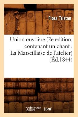 Image for Union Ouvriere (2e Edition, Contenant Un Chant: La Marseillaise de L'Atelier) (Ed.1844) (Sciences Sociales) (French Edition)