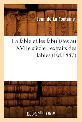 Image for La Fable Et Les Fabulistes Au Xviie Siecle: Extraits Des Fables (Litterature) (French Edition)