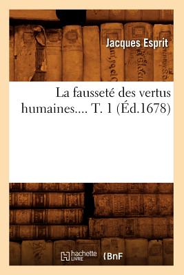 Image for La Faussete Des Vertus Humaines.... T. 1 (Philosophie) (French Edition)