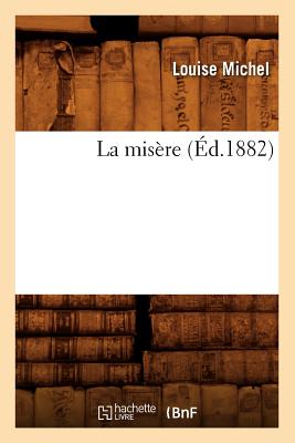 La Misere (Ed.1882) (Sciences Sociales) (French Edition) Image for La Misere (Ed.1882) (Sciences Sociales) (French Edition)