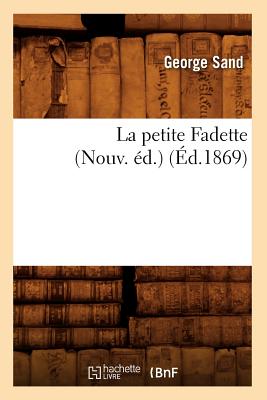 Image for La Petite Fadette (Nouv. Ed.) (Ed.1869) (Litterature) (French Edition)