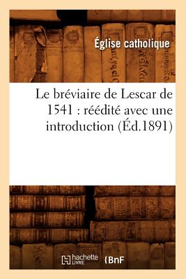 Image for Le Breviaire de Lescar de 1541: Reedite Avec Une Introduction Et Des Notes (Ed.1891) (Religion) (French Edition)