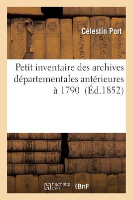 Petit Inventaire Des Archives Dpartementales Antrieures 1790