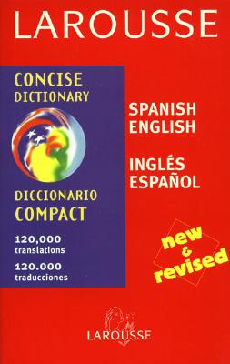 Larousse Diccionario Compact/Concise Dictionary : Espanol Ingles Ingles Espanol/Spanish English English Spanish