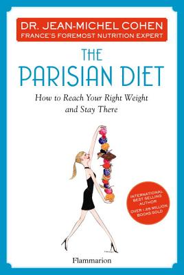 The Parisian Diet: How to Reach Your Right Weight and Stay There (Langue anglaise)