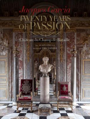 Image for Jacques Garcia: Twenty Years of Passion: Chateau du Champ de Bataille