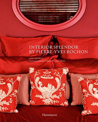 Interior Splendor by Pierre-Yves Rochon (BEAUX LIVRES - LANGUE ANGLAISE)