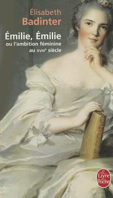 Emilie, Emilie (Le Livre de Poche) [Pocket Book] Badinter, Professor Elisabeth