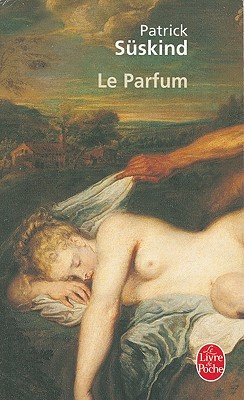 Le parfum: Histoire d'un meurtier (Le Livre de Poche): Histoire D'Un Meurtrier: 6427 [Pocket Book] Suskind, Patrick