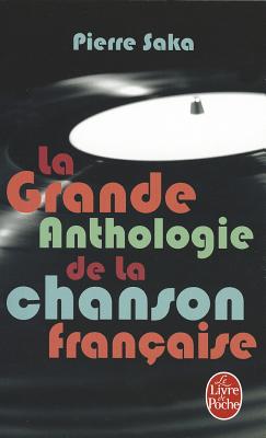 Grande Anthologie De La Chanson Francaise (Ldp Litterature) (French Edition)