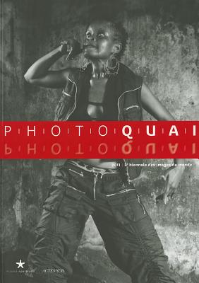 Photoquai: Third Biennale of World Images (Coditions muse du quai branly)
