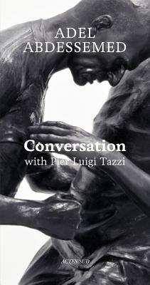 Adel Abdessemed: Conversation with Pier Luigi Tazzi (PEINTURE, BD)