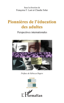 Pionnires de l'ducation des adultes: Perspectives internationales (Histoire Et Mmoire de la Formation) (French Edition)