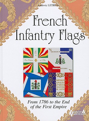 French Infantry Flags: From 1786 to the End of the First Empire.