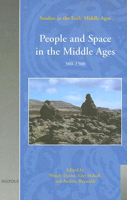 People and Space in the Middle Ages, 300-1300 (Studies in the Early Middle Ages)