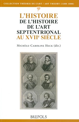Image for L' Histoire de l'histoire de l'art septentrional au XVIIe siecle (Art Theory (1400-1800))